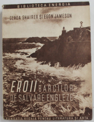 EROII BARCILOR DE SALVARE ENGLEZE de GERDA SHAIRER si EGON JAMESON , 1946 foto