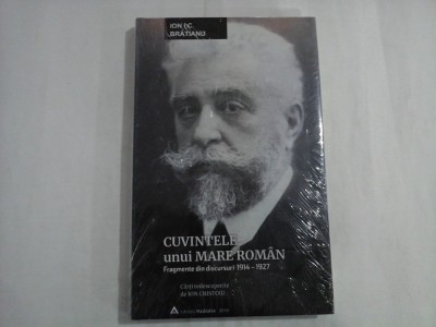CUVINTELE UNUI MARE ROMAN - ION I. C. BRATIANU foto