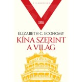 K&iacute;na szerint a vil&aacute;g - Elizabeth C. Economy