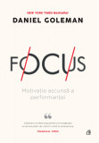 Focus Editia II, Daniel Goleman - Editura Curtea Veche