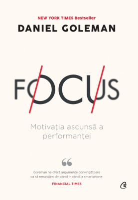Focus Editia II, Daniel Goleman - Editura Curtea Veche foto