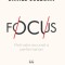 Focus Editia II, Daniel Goleman - Editura Curtea Veche