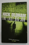 THE LAST BIG JOB by NICK OLDHAM , 1999