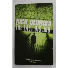 THE LAST BIG JOB by NICK OLDHAM , 1999