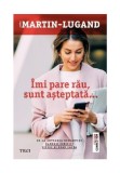 Imi pare rau, sunt asteptata - Agnes Martin-Lugand - Trei
