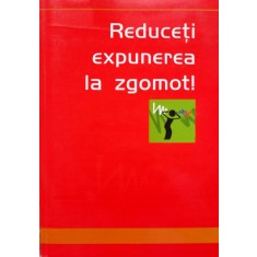 Reduceti Expunerea La Zgomot! - Dumitru Soaita ,556630