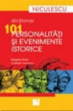 Dictionar 101 personalitati si evenimente istorice