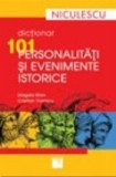 Dictionar 101 personalitati si evenimente istorice