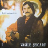 Vasile Seicaru &lrm;- Iubirea noastra (1987 - Electrecord - LP / VG), VINIL, Folk