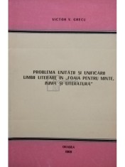 Victor V. Grecu - Problema unitatii si unificarii limbii literare in foaia pentru minte, inima si literatura (semnata) (Editia: 1969) foto