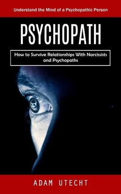 Psychopath: Understand the Mind of a Psychopathic Person (How to Survive Relationships With Narcissists and Psychopaths) foto