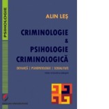 Criminologie si psihologie criminologica. Devianta, psihopatologie, sexualitate - Alin Les