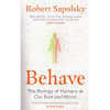 Robert Sapolsky - Behave. The biology of Humans at Our Best and Worst - 134670