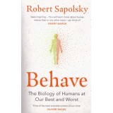 Robert Sapolsky - Behave. The biology of Humans at Our Best and Worst - 134670