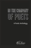 In the Company of Poets: A Poetic Anthology