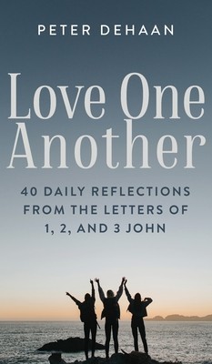 Love One Another: 40 Daily Reflections from the letters of 1, 2, and 3 John foto
