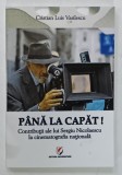 PANA LA CAPAT ! CONTRIBUTII ALE LUI SERGIU NICOLAESCU LA CINEMATOGRAFIA NATIONALA de CRISTIAN LUIS VASILESCU , 2011 , DEDICATIE*