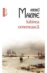 Iubirea omeneasca - Andrei Makine
