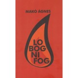 Lobogni fog - Mak&oacute; &Aacute;gnes