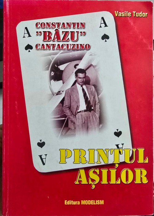 CONSTANTIN BAZU CANTACUZINO PRINTUL ASILOR 2000 VASILE TUDOR DEDICATIE AUTOGRAF