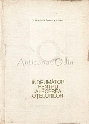 Indrumator Pentru Alegerea Otelurilor - Ing. V. Miclosi, Dr. Ing. N. Popescu foto