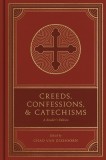 Creeds, Confessions, and Catechisms: A Reader&#039;s Edition