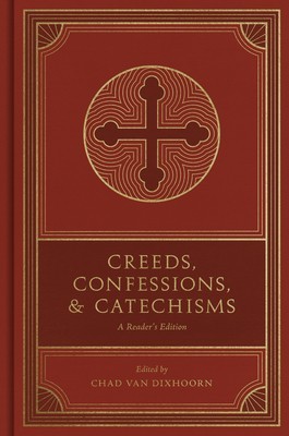 Creeds, Confessions, and Catechisms: A Reader&amp;#039;s Edition foto