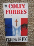 Crucea de foc - Colin Forbes, Editura RAO, 1993, Beletristica politista, 447 pagini