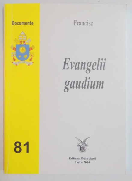 EXORTATIA APOSTOLICA EVANGELII GAUDIUM A SFANTULI PARINTE FRANCISC , 2014