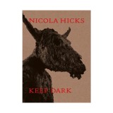 Nicola Hicks: keep dark