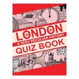 London: A Very Peculiar History Quiz Book