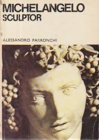 Alessandro Parronchi - Michelangelo sculptor