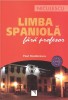 Limba Spaniola Fara Profesor, Paul Teodorescu - Editura Niculescu