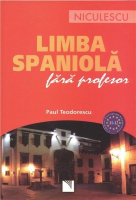 Limba Spaniola Fara Profesor, Paul Teodorescu - Editura Niculescu foto