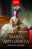 Cumpara ieftin Maria Antoaneta. Procesul reginei. Editia a II-a/Raphael Dargent, Corint