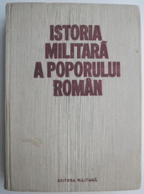 Istoria militara a poporului roman, vol. I (cu supracoperta) foto
