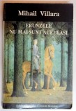 FRUNZELE NU MAI SUNT ACELEASI , de MIHAIL VILLARA , 1997