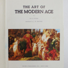 THE ART OF THE MODERN AGE by H.G. EVERS , COLLECTION ' ART OF THE WORLD ' EUROPEAN CULTURES - THE HISTORICAL , SOCIOLOGICAL AND RELIGIOUS BACKGROUN