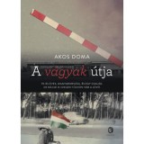 A v&aacute;gyak &uacute;tja - Akos Doma
