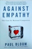 Paul Bloom - Against Empathy. The Case for Rational Compassion