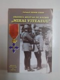 ORDINUL MILITAR DE RAZBOI &#039;&#039;MIHAI VITEAZUL&#039;&#039; de COLONEL EUGEN ICHIM , 2000 * BLOCUL DE FILE PREZINTA INDOITURI