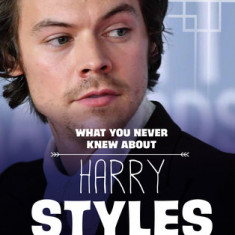 What You Never Knew about Harry Styles