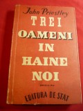 John B. Priestley - Trei oameni in haine noi Ed. 1948 Ed.de Stat ,trad.T.Macoves