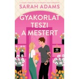 Gyakorlat teszi a mestert - Sarah Adams