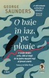 O baie in iaz, pe ploaie - George Saunders, Trei