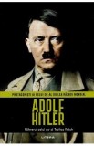 Adolf Hitler. Fuhrerul celui de-al Treilea Reich. Protagonisti ai celui de-al doilea Razboi Mondial - Joan Sole