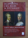 Simon Sebag Montefiore - Ecaterina cea Mare si Potemkin