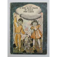 O SORA SI - UN FRATE SE JOACA PRIN CARTE de ANA IONITA , 1987