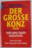 DER GROSSE KONZ von FRANZ KONZ , 1000 GANZ LEGALE STEUERTRICKS , 2006