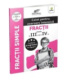 Fracții. Caiet pentru exersare intensivă. Clasele III-IV - Paperback brosat - Gama